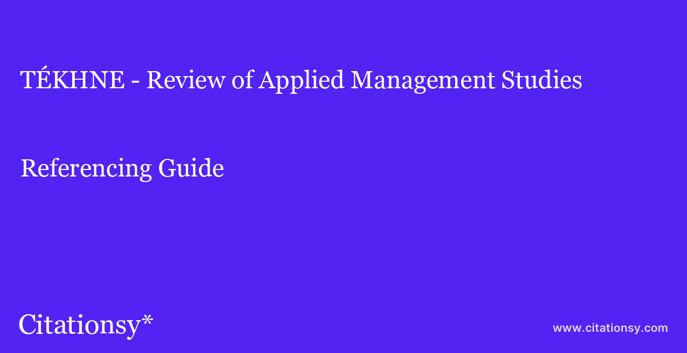 cite TÉKHNE - Review of Applied Management Studies  — Referencing Guide